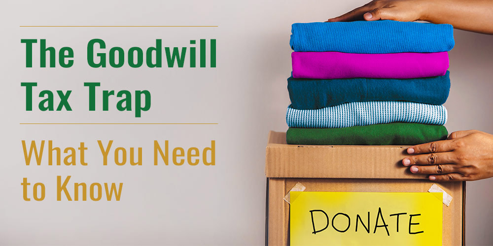 The Goodwill Tax Trap. What Your Need to Know